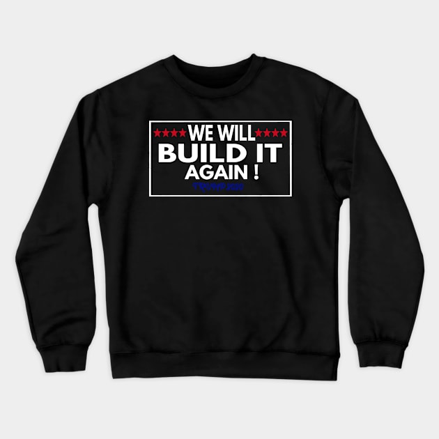 Trump For President 2020 - We Will Build It Again Crewneck Sweatshirt by Redmart